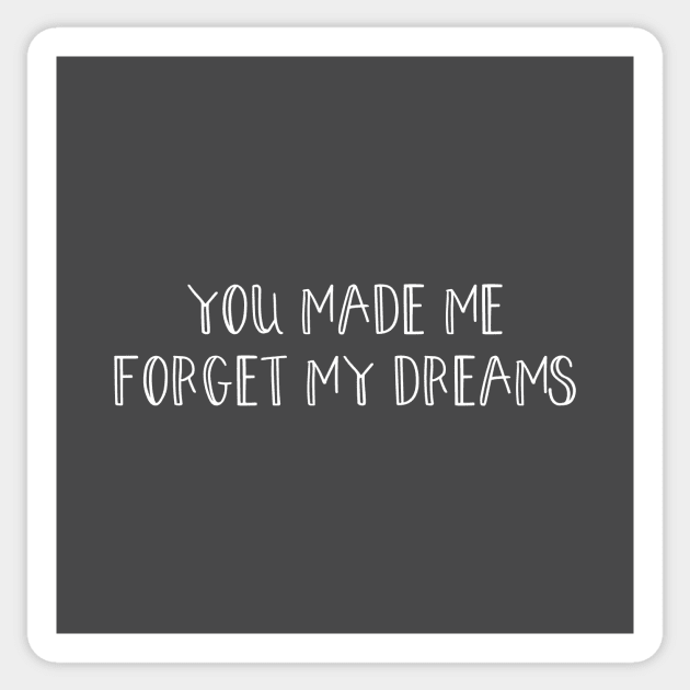 You made me forget my dreams, white Sticker by Perezzzoso